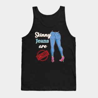 Skinny jeans are cancelled Social Media Trend Funny Design Tank Top